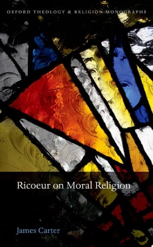 Ricoeur on Moral Religion (Oxford Theology and Religion Monographs)