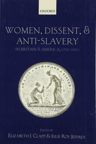Women, Dissent, and Anti-Slavery in Britain and America, 1790-1865