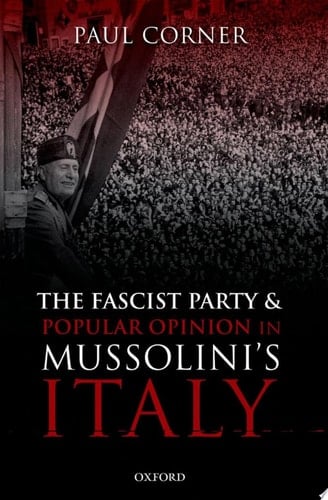 The Fascist Party and Popular Opinion in Mussolini's Italy