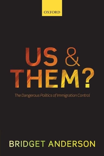 Us and Them : The Dangerous Politics of Immigration Controls