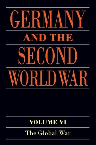 Germany and the Second World War: Volume VI: The Global War (Germany and the Second World War)