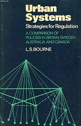Urban Systems: Strategies for Regulation: A Comparison of Policies in Britain, Sweden, Australia, and Canada