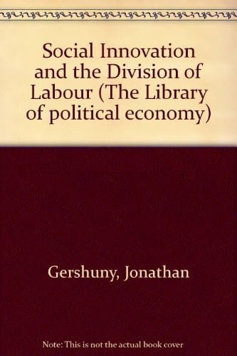 Social Innovation and the Division of Labour (The Library of Political Economy)