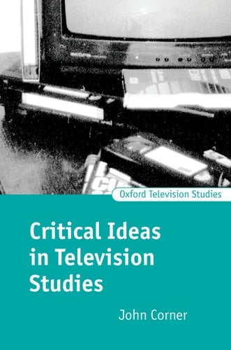 Critical Ideas in Television Studies (Oxford Television Studies)