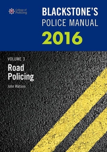 Blackstone's Police Manual Volume 3: Road Policing 2016