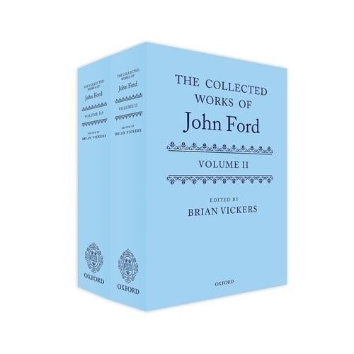The Collected Works of John Ford: Volume II and III (Collected Works of John Ford)