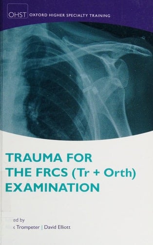 Trauma for the FRCS (Tr+Orth) Examination (|c OXSTHR |t Oxford Higher Specialty Training)