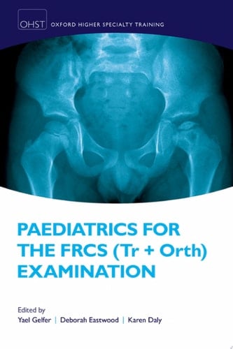 Paediatrics for the FRCS (Tr + Orth) Examination (Oxford Higher Specialty Training)