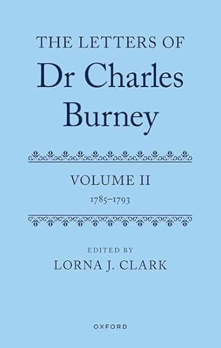 The Letters of Dr Charles Burney: Volume II: 1785-1793 (The Letters of Charles Burney)