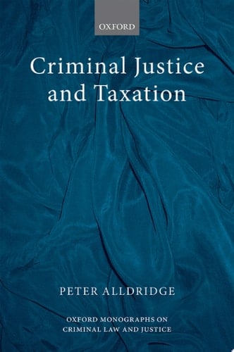 Criminal Justice and Taxation (Oxford Monographs on Criminal Law and Justice)