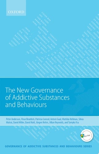 New Governance of Addictive Substances and Behaviours (Governance of Addictive Substances and Behaviours Series)
