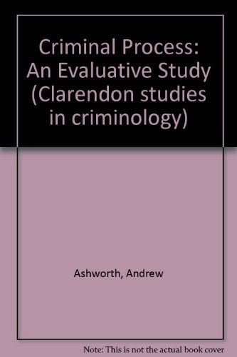The Criminal Process: An Evaluative Study