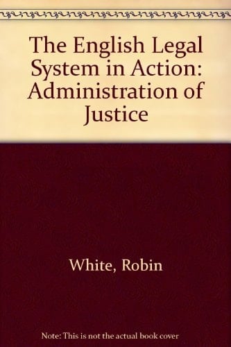 The English Legal System in Action: The Administration of Justice