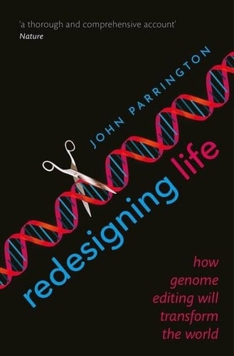 Redesigning Life: How genome editing will transform the world