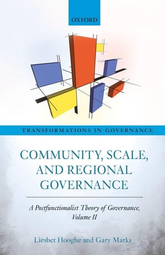 Community, Scale, and Regional Governance: A Postfunctionalist Theory of Governance, Volume II (Transformations in Governance)