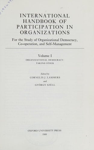 International Handbook of Participation in Organizations: For the Study of Organizational Democracy, Co-operation, and Self-Management Volume I: ... of Participation in Organizations, I)