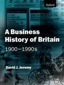 A Business History of Britain, 1900-1990s