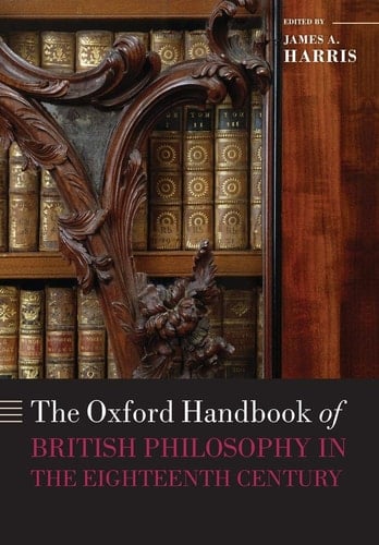 The Oxford Handbook of British Philosophy in the Eighteenth Century (Oxford Handbooks)