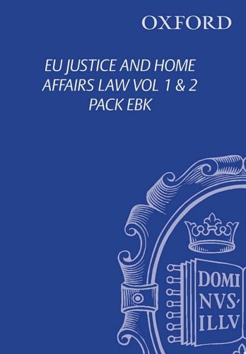 EU Justice and Home Affairs Law: Volume II: EU Immigration and Asylum Law (Oxford European Union Law Library)