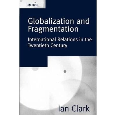 Globalization and Fragmentation: International Relations in the Twentieth Century