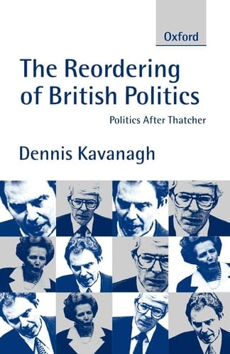 The Reordering of British Politics: Politics after Thatcher (Study Group Report)