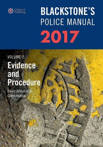 Blackstone's Police Manual Volume 2: Evidence and Procedure 2017