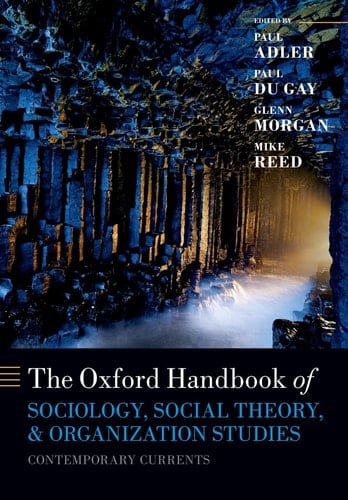 The Oxford Handbook of Sociology, Social Theory, and Organization Studies: Contemporary Currents (Oxford Handbooks)