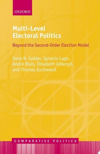 Multi-Level Electoral Politics: Beyond the Second-Order Election Model (Comparative Politics)