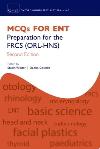 MCQs for ENT: Preparation for the FRCS (ORL-HNS) (Oxford Higher Specialty Training)