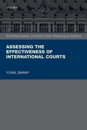 Assessing the Effectiveness of International Courts (International Courts and Tribunals Series)