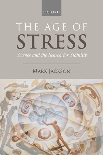 The Age of Stress: Science and the Search for Stability