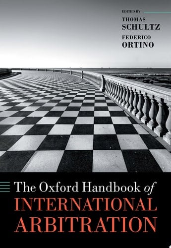 The Oxford Handbook of International Arbitration (Oxford Handbooks)