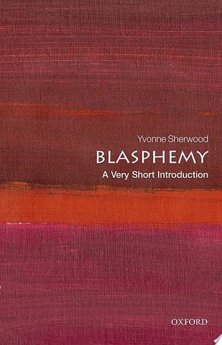 Blasphemy: A Very Short Introduction (Very Short Introductions)