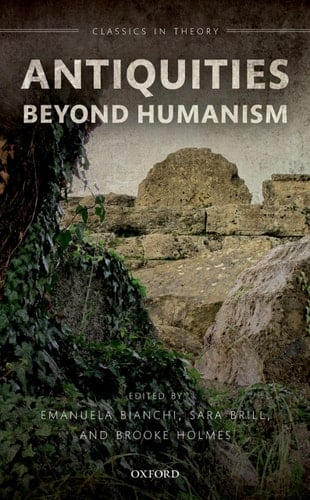 Antiquities Beyond Humanism (Classics in Theory Series)