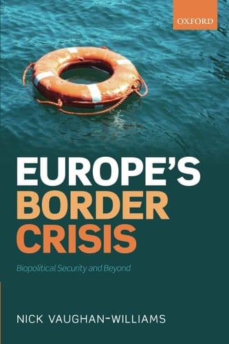 Europe's Border Crisis: Biopolitical Security and Beyond