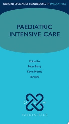 Paediatric Intensive Care (Oxford Specialist Handbooks in Paediatrics)