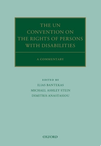 The UN Convention on the Rights of Persons with Disabilities: A Commentary (Oxford Commentaries on International Law)