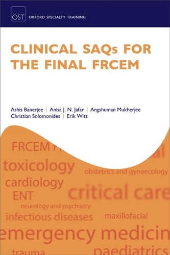Clinical SAQs for the Final FRCEM (Oxford Specialty Training: Revision Texts)