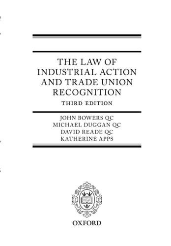 The Law of Industrial Action and Trade Union Recognition 3e