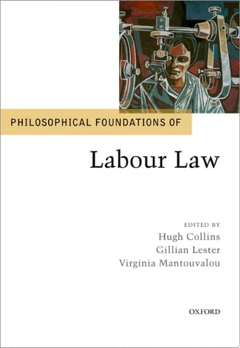Philosophical Foundations of Labour Law (Philosophical Foundations of Law)