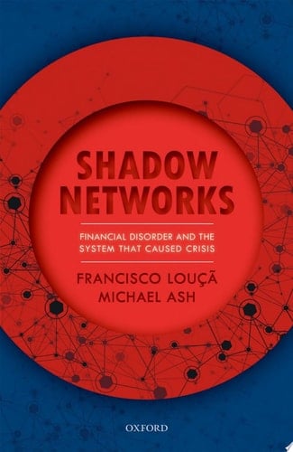 Shadow Networks: Financial Disorder and the System that Caused Crisis