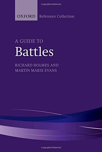 A Guide to Battles: Decisive Conflicts in History (Oxford Reference Collection)