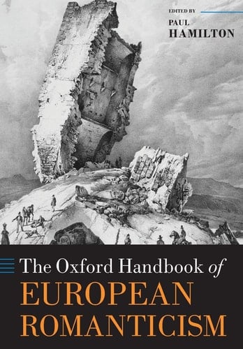 The Oxford Handbook of European Romanticism (Oxford Handbooks)