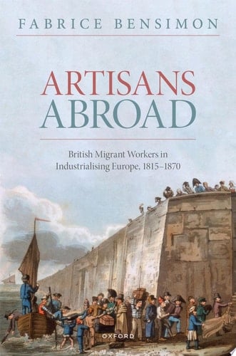 Artisans Abroad: British Migrant Workers in Industrialising Europe, 1815-1870