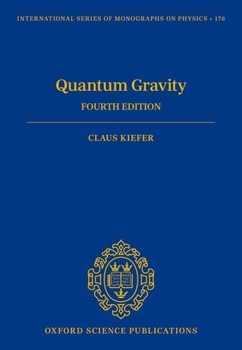 Quantum Gravity: Fourth Edition (International Series of Monographs on Physics)