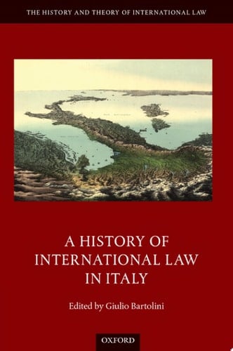 A History of International Law in Italy (The History and Theory of International Law)