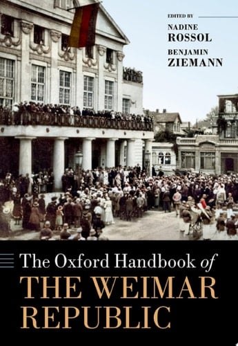 The Oxford Handbook of the Weimar Republic (Oxford Handbooks)