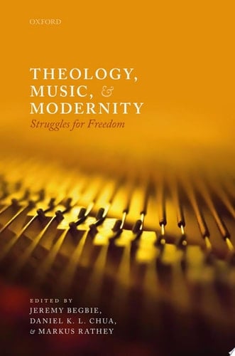 Theology, Music, and Modernity: Struggles for Freedom