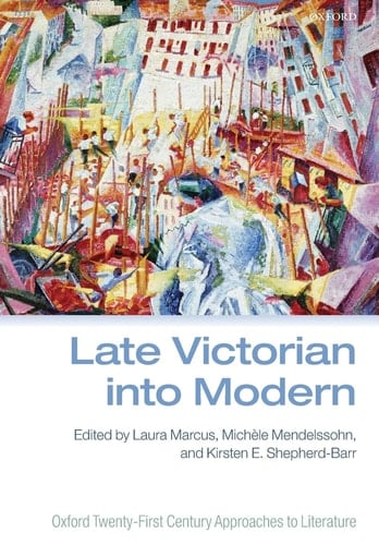 Late Victorian into Modern (Oxford Twenty-First Century Approaches to Literature)