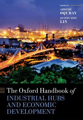 The Oxford Handbook of Industrial Hubs and Economic Development (Oxford Handbooks)